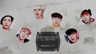 Video thumbnail of "[3D] CROSS GENE - I'll Be Fine"