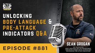 Episode 881: Unlocking Body Language & Pre-Attack Indicators Q&A with Sean Grogan