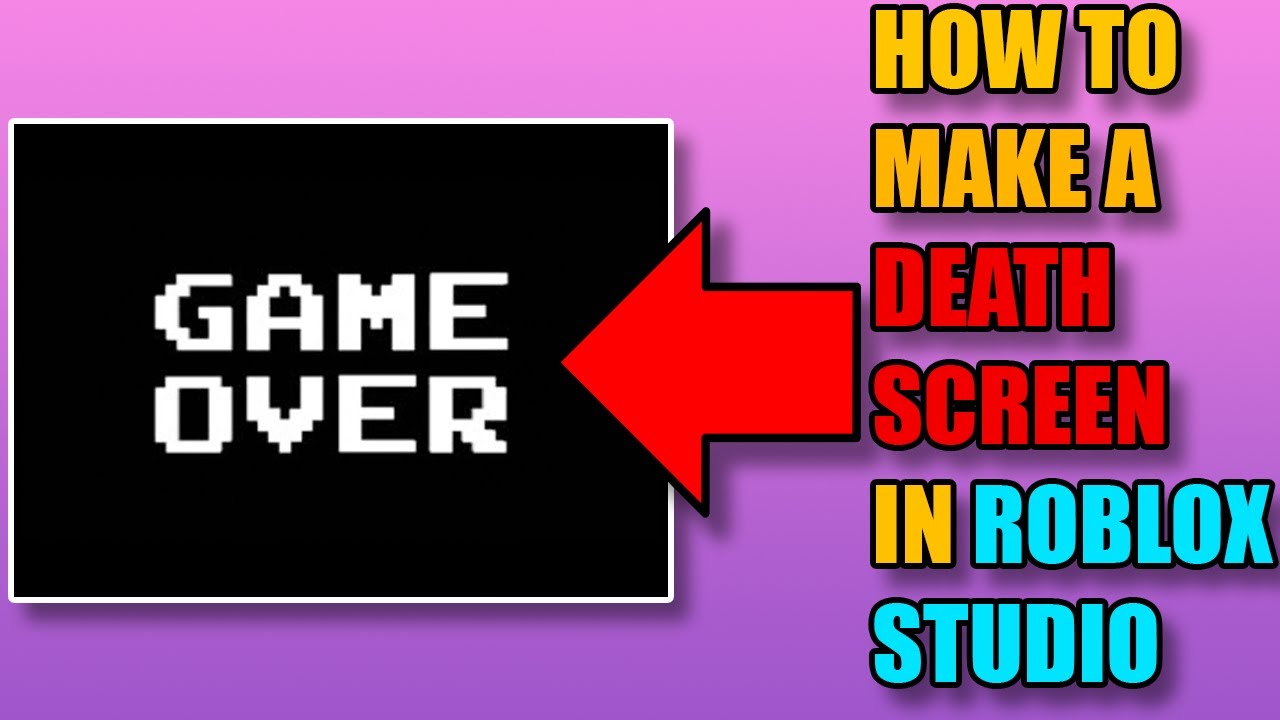 How To Make A Death Screen In Roblox Studio Youtube - how to make a death screen in roblox studio