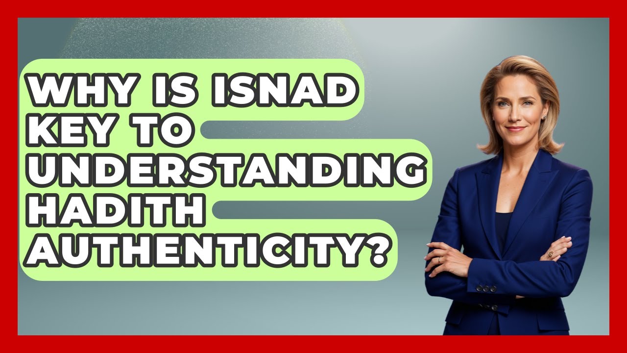 Why Is Isnad Key To Understanding Hadith Authenticity? - Muslim Womens Lifestyle