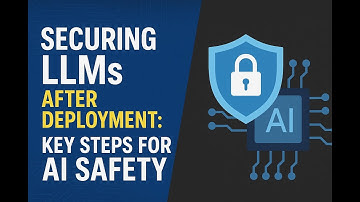 Securing LLMs After Deployment: Key AI Safety Strategies