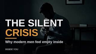 The Silent Crisis No One Talks About: Why Modern Men Feel Empty Inside