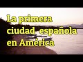 La Isabela. Primera ciudad española en América