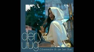 [2019] Derya Uluğ - Göremedim Bi de Sen Bak (Single ILK KEZ ) Resimi