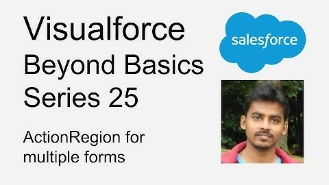 Visualforce   Beyond Basics Series 25   action region for multiple forms