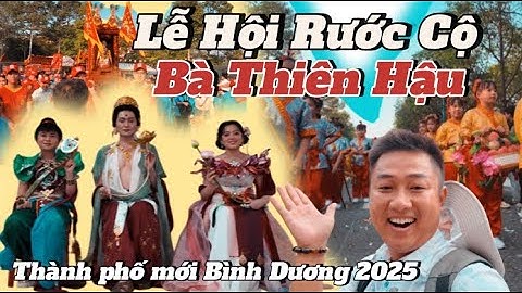 🔴 Trực Tiếp: Lễ Hội Rước Cộ Bà Thiên Hậu 2025 – Hoành Tráng Và Linh Thiêng Tại Bình Dương