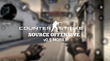COUNTER STRIKE SOURCE OFFENSIVE V0.5 MOBILE  [SHORT REVIEW] 😱⏬️