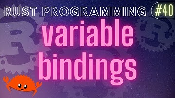 Rust Programming Tutorial #40 - variable bindings