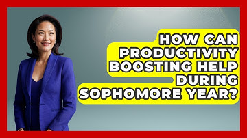How Can Productivity Boosting Help During Sophomore Year? | Steps to Sophomore Year News