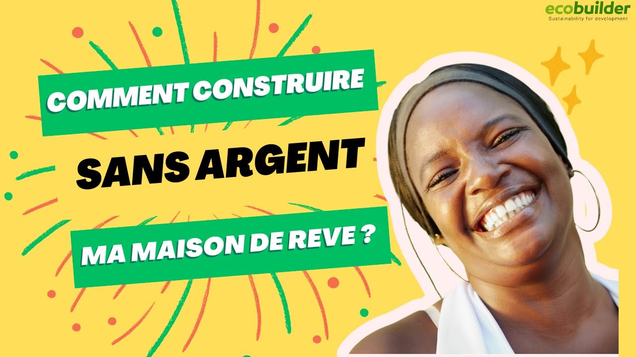 Comment Faire Pour Construire Une Maison Sans Argent