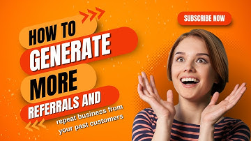 How to generate referrals and repeat business from your past customers