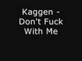 Kaggen - Don't Fuck With Me