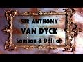 Anthony Van Dyck: Samson and Delilah / Story &amp; Analysis