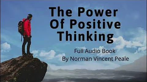 The Power Of Positive Thinking Full Audiobook by Norman Vincent Peale