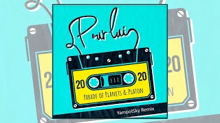 Parade of Planets &amp; Platon - Pour Lui (YampolSky Remix)