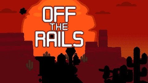 OFF THE RAILS  Level 1-7 Walkthrough