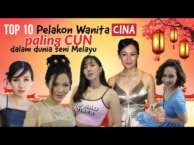 Top 10 Pelakon Wanita Cina Paling Cun Dalam Dunia Seni Melayu Youtube