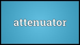 Attenuator Meaning