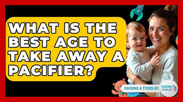 What Is The Best Age To Take Away A Pacifier? - Raising A Toddler