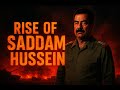 “From Soldier to Dictator: Saddam Hussein’s Rise”