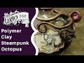 Polymer Clay Steampunk Octopus Tutorial