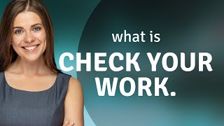 Unlocking Precision in English: Mastering the Phrase "Check Your Work"