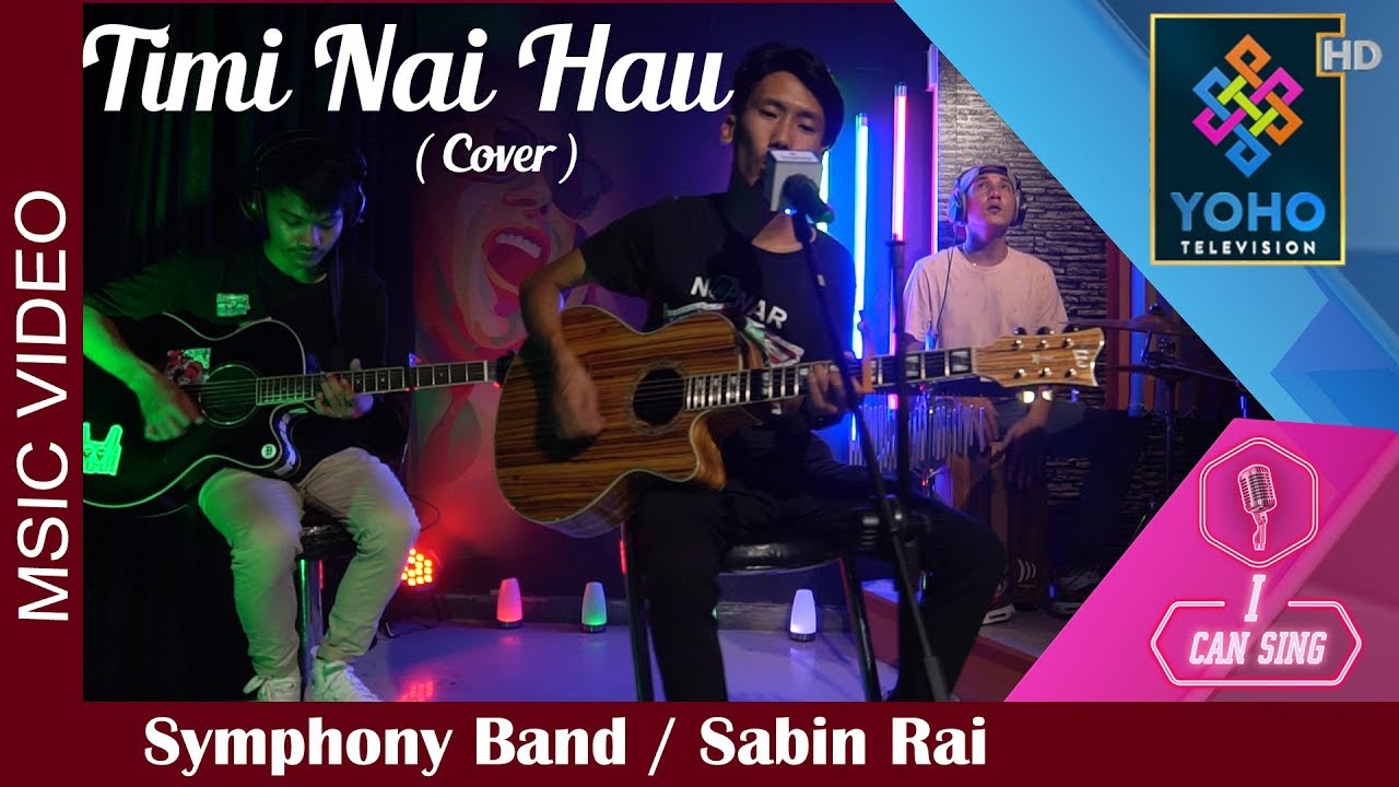 TIMI NAI HAU  COVER   SYMPHONY BAND  SABIN RAI  I CAN SING  YOHO TV HD