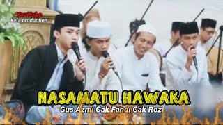 Nasamatu Hawaka Gus Azmi - Cak Fandi - Cak Rozi