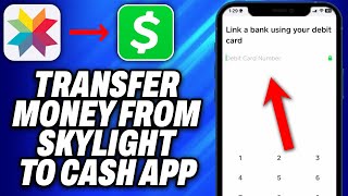 How To Transfer Money From Skylight To Cash App - Easy Fix