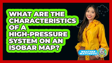 What Are The Characteristics Of A High-pressure System On An Isobar Map? - Weather Watchdog