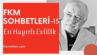 FKM Sohbetleri - 15 | En Hayırlı Evlilik | M. Fethullah Gülen Hocaefendi