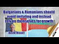 David Bisset: Bulgarians&amp;Romanians should avoid imitating and instead rely on themselves for growth