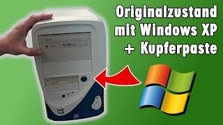 Alten PC in Originalzustand mit Windows XP und Kupferpaste gekauft