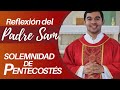 TRES PETICIONES AL ESPÍRITU SANTO. Homilía Solemnidad de Pentecostés (Jn 20,19-23) | Padre Sam