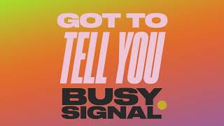 Busy Signal - Got To Tell You (Zum Zum) | Official Audio