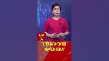 Trí tuệ nhân tạo can thiệp bầu cử Tổng thống Mỹ | Đảng với Dân