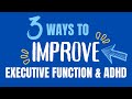  3 ways to improve executive function  ad.