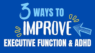 🧠 3 ways to "IMPROVE" Executive Function & ADHD