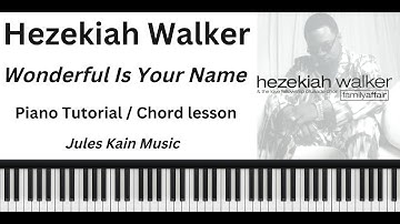 Hezekiah Walker - Wonderful Is Your Name - Piano Tutorial - Complete Song - Gospel Chord Progression