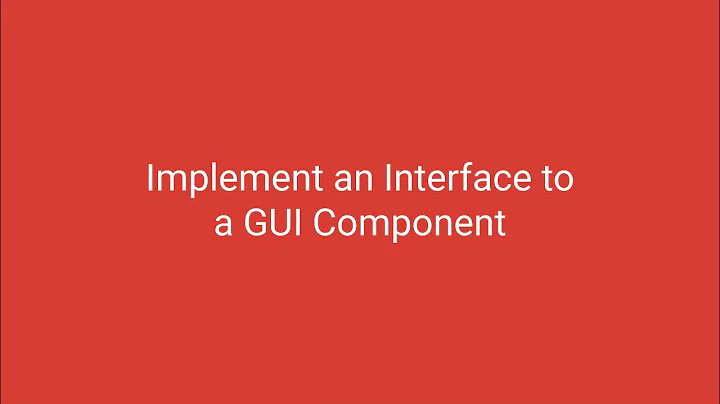 Implement an Interface to a GUI Component | Tutorial | #07