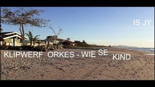 KLIPWERF  ORKES - WIE SE  KIND IS JY