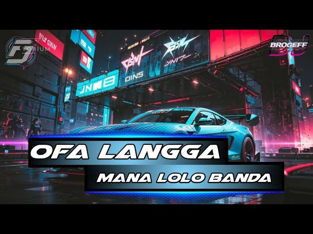 OFA LANGGA  MANA LOLO BANDA [ JHOBES X BROGEFF REMIX ] class=