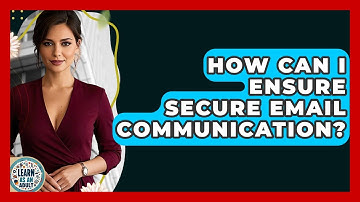 How Can I Ensure Secure Email Communication? - Learn As An Adult