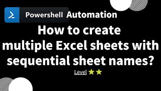 【 PowerShell one-line tips】How to create multiple Excel sheets with sequential sheet names (Level 2