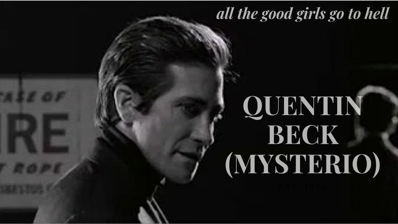 quentin beck (mysterio) || all the good girls go to hell