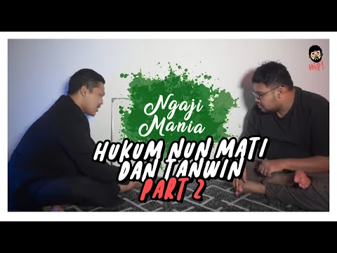 NGAJI MANIA: HUKUM NUN MATI DAN TANWIN PART DUA