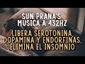 Sun Prana&#39;s: Música 432Hz Libera serotonina, dopamina, liberación de endorfinas. Elimina el insomnio