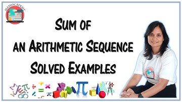Sum Of An Arithmetic Sequence - Solved Examples | Sequences & Series | Mathacademy