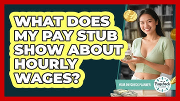 What Does My Pay Stub Show About Hourly Wages? - Your Paycheck Planner
