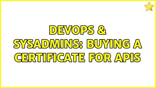 DevOps & SysAdmins: Buying a certificate for APIs